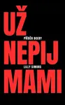 Už nepij mami - Lilly Simons