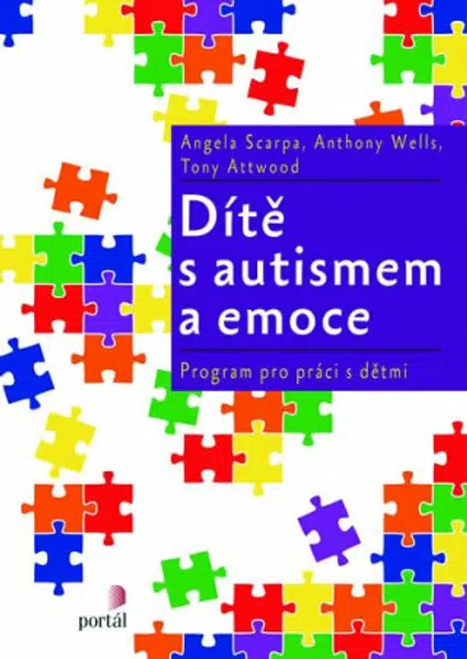 Dítě s autismem a emoce - Angela Scarpa, Anthony Wells, Tony Attwood