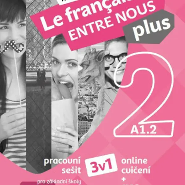 Le francais ENTRE NOUS plus 2/A1.1 - Pracovní sešit 3 v 1 + mp3 - Sylva Nováková