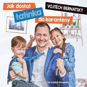 Vojtěch Bernatský: Jak dostat tatínka do karantény - Vojtěch Bernatský - audiokniha