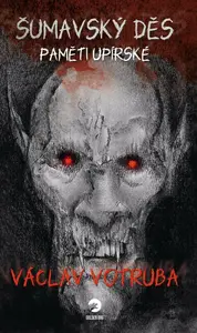 Šumavský Děs: Paměti upírské - Václav Votruba