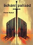 Sekání palisád - Pavel Kukal