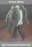 Sme čakárenská generácia - Anton Blaha