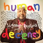 Sugaray Rayford:  Human Decency - Sugaray Rayford