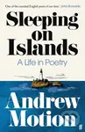 Sleeping on Islands (A Life in Poetry) - Sir Andrew Motion - kniha z kategorie Humanitní a společenské vědy