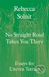 No Straight Road Takes You There (Essays for Uneven Terrain) - kniha z kategorie Filozofie