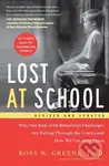 Lost at School (Why Our Kids with Behavioral Challenges are Falling Through the Cracks and How We Can Help Them) - Ross W. Greene