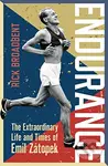 Endurance (The Extraordinary Life and Times of Emil Zatopek)