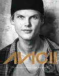 Avicii (The life and music of Tim Bergling: THE BRAND NEW BOOK ON THE PHENOMENAL DANCE DJ) - kniha z kategorie Fotografie