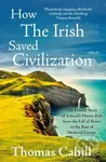 How The Irish Saved Civilization - Thomas Cahill - kniha z kategorie Humanitní a společenské vědy