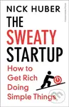 The Sweaty Startup (How to Get Rich Doing Simple Things)