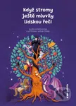 Když stromy ještě mluvily lidskou řečí - Klára Homolková - kniha z kategorie Pohádky
