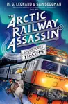 The Arctic Railway Assassin - M. G. Leonard, Sam Sedgman - kniha z kategorie Pro děti