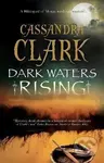 Dark Waters Rising - Cassandra Clark