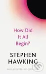 How Did It All Begin? - Stephen Hawking - kniha z kategorie Odborné a naučné