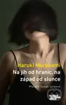 Na jih od hranic, na západ od slunce - Haruki Murakami - kniha z kategorie Společenská beletrie
