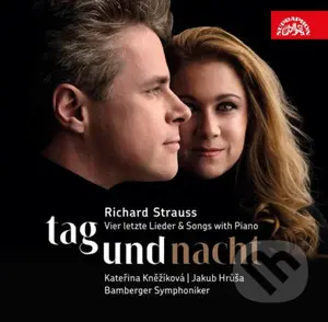 Richard Strauss : Tag und Nacht / Čtyři poslední písně a písně s klavírem (K. Kněžíková / Bamberger Symphoniker / Jakub Hrůša)