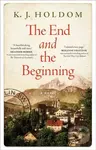 The End and the Beginning (A Novel) - K. J. Holdom - kniha z kategorie Společenská beletrie