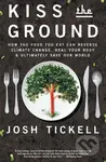 Kiss the Ground (How the Food You Eat Can Reverse Climate Change, Heal Your Body & Ultimately Save Our World) - kniha z kategorie Humanitní a…