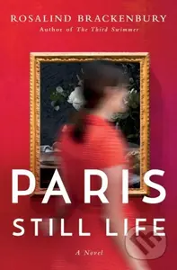 Paris Still Life (A Novel) - Rosalind Brackenbury - kniha z kategorie Společenská beletrie