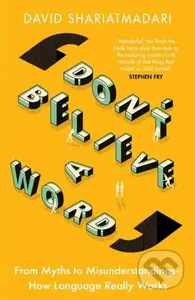 Don't Believe A Word (From Myths to Misunderstandings – How Language Really Works) - kniha z kategorie Jazykové učebnice a slovníky