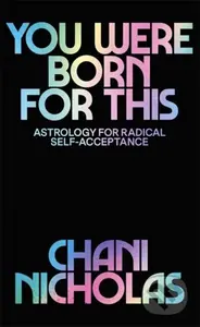 You Were Born For This (Astrology for Radical Self-Acceptance)