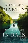 Wrapped in Rain (A Novel) - Charles Martin - kniha z kategorie Společenská beletrie