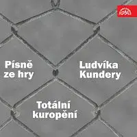 Orchestr Gustava Broma – Písně ze hry Ludvíka Kundery "Totální kuropění"