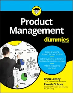 Product Management For Dummies - Brian Lawley, Pamela Schure