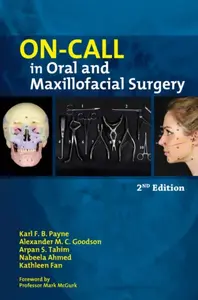 On-call in Oral and Maxillofacial Surgery - Alexander M. C. Goodson, Nabeela Ahmed, Kathleen Fan, Karl F. B. Payne, Arpan S. Tahim