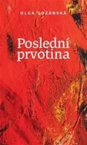 Poslední prvotina - Olga Sozanská