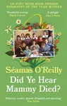 Did Ye Hear Mammy Died? - Seamas O'Reilly