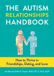 The Autism Relationships Handbook - Faith G. Harper, Joe Biel