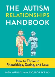 The Autism Relationships Handbook - Faith G. Harper, Joe Biel