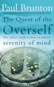 The Quest Of The Overself - Paul Brunton, P Brunton
