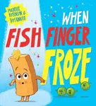 When Fish Finger Froze - Michelle Robinson