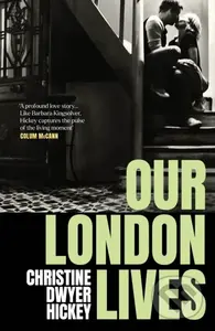Our London Lives - Christine Dwyer Hickey - kniha z kategorie Společenská beletrie
