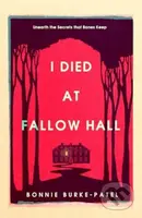I Died at Fallow Hall (A highly acclaimed, haunting literary crime novel about buried secrets, identity, and the cost of starting over) - kniha z…