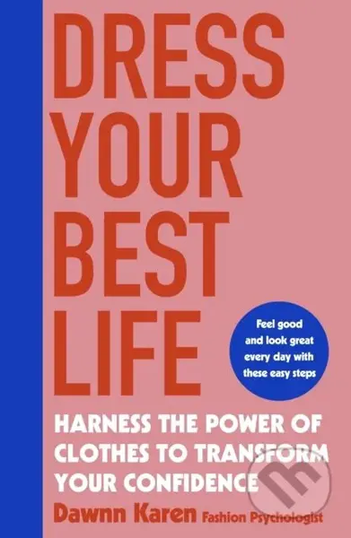 Dress Your Best Life (Harness the Power of Clothes To Transform Your Confidence) - kniha z kategorie Psychologie