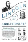 Lincoln and the Abolitionists - Fred Kaplan - kniha z kategorie Humanitní a společenské vědy