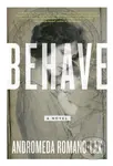 Behave - Andromeda Romano-Lax - kniha z kategorie Společenská beletrie