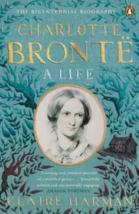 Charlotte Bronte - Claire Harman