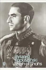 Shah of Shahs - Ryszard Kapuściński