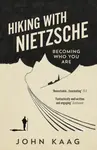 Hiking with Nietzsche - John Kaag