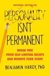Personality Isn't Permanent - Benjamin Hardy
