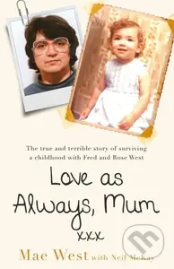 Love as Always, Mum xxx (The true and terrible story of surviving a childhood with Fred and Rose West) - kniha z kategorie Humanitní a společenské…