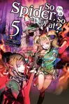 So I'm a Spider, So What?, Vol. 5 (light novel) - Okina Baba, Tsukasa Kiryu