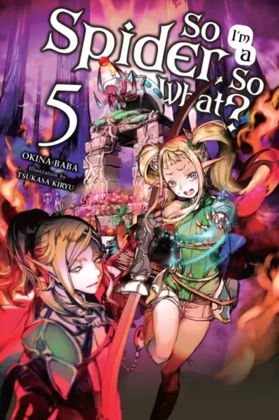 So I'm a Spider, So What?, Vol. 5 (light novel) - Okina Baba, Tsukasa Kiryu