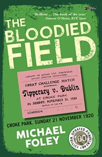 The Bloodied Field (Croke Park. Sunday 21 November 1920) - kniha z kategorie Historie