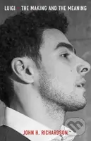Luigi (The Making and the Meaning) - John H. Richardson - kniha z kategorie Humanitní a společenské vědy